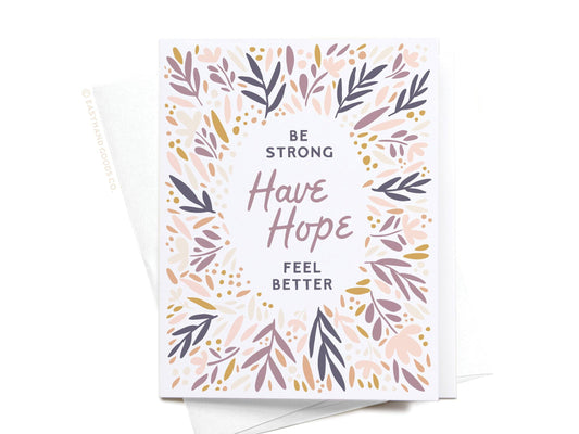 Be Strong Have Hope Feel Better Greeting Card