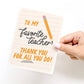 To My Favorite Teacher Greeting Card